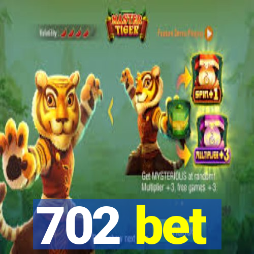 702 bet